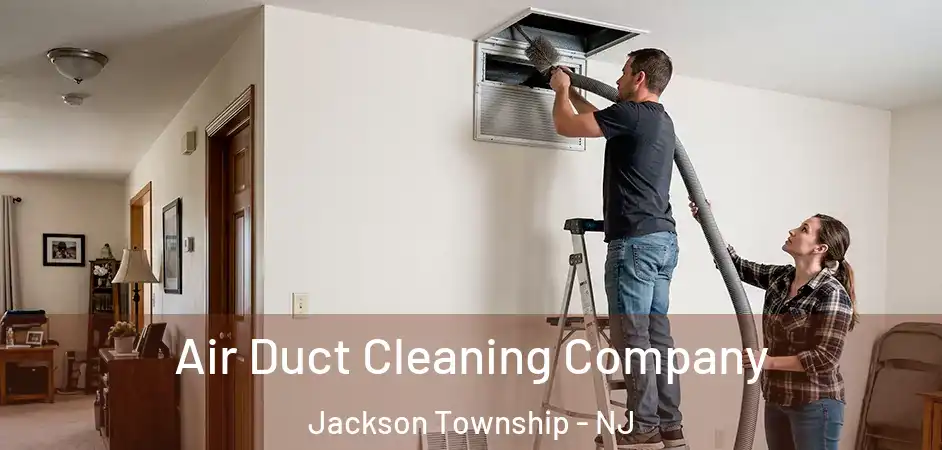  Air Duct Cleaning Company Jackson Township - NJ