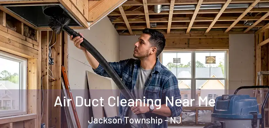  Air Duct Cleaning Near Me Jackson Township - NJ