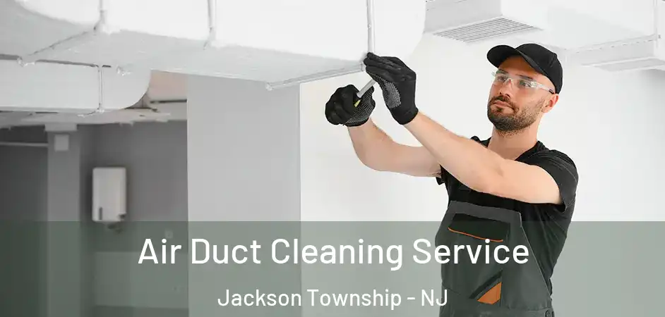  Air Duct Cleaning Service Jackson Township - NJ