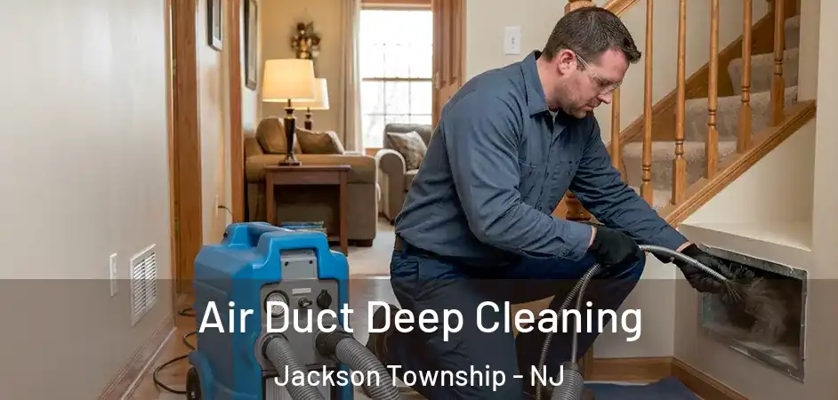  Air Duct Deep Cleaning Jackson Township - NJ