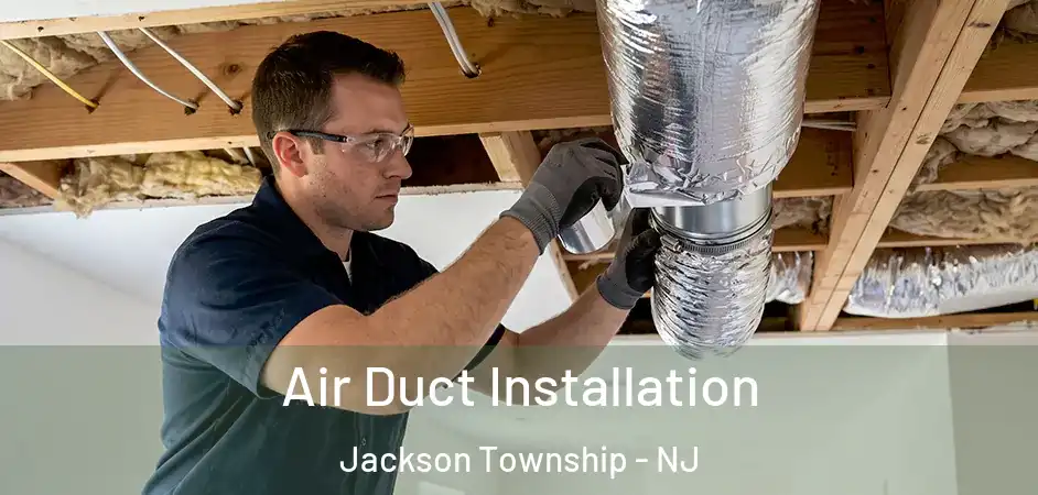  Air Duct Installation Jackson Township - NJ