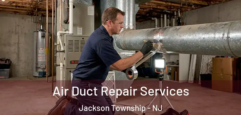 Air Duct Repair Services Jackson Township - NJ