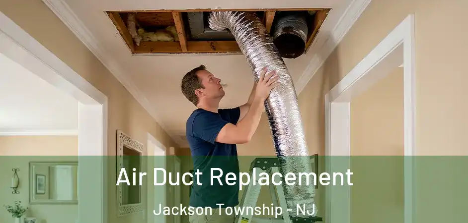 Air Duct Replacement Jackson Township - NJ