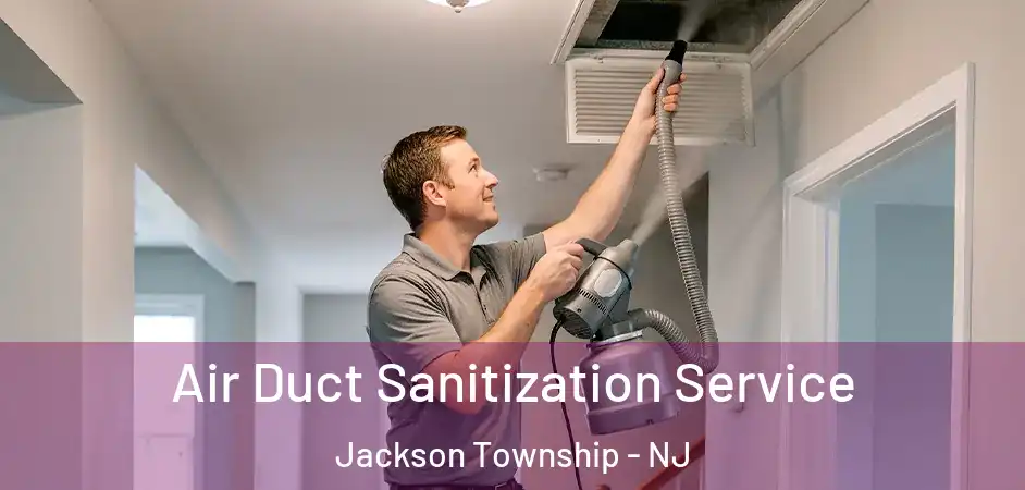  Air Duct Sanitization Service Jackson Township - NJ