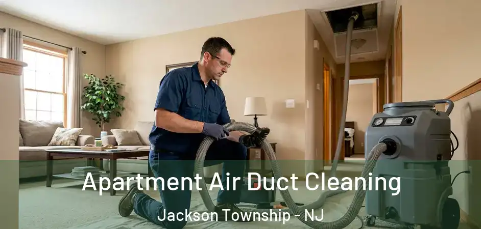 Apartment Air Duct Cleaning Jackson Township - NJ