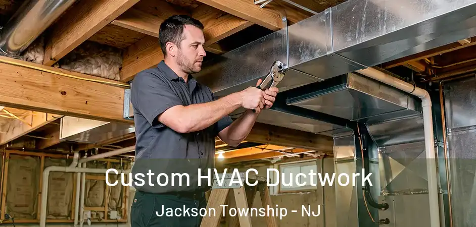 Custom HVAC Ductwork Jackson Township - NJ