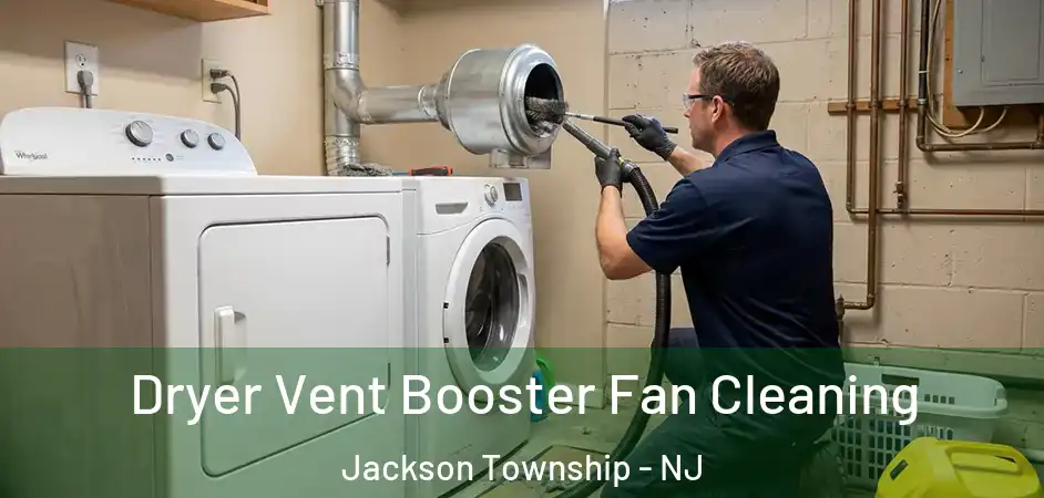  Dryer Vent Booster Fan Cleaning Jackson Township - NJ