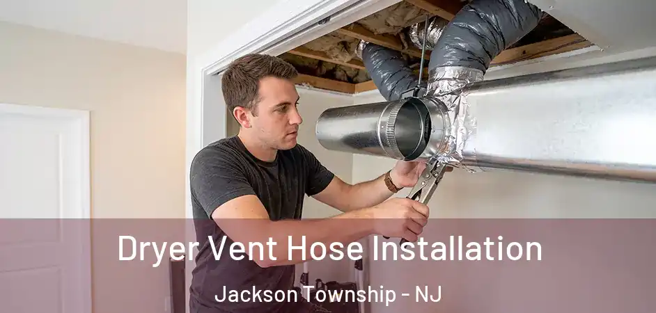  Dryer Vent Hose Installation Jackson Township - NJ