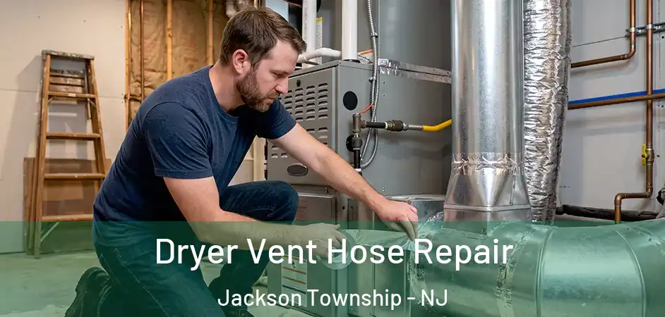 Dryer Vent Hose Repair Jackson Township - NJ