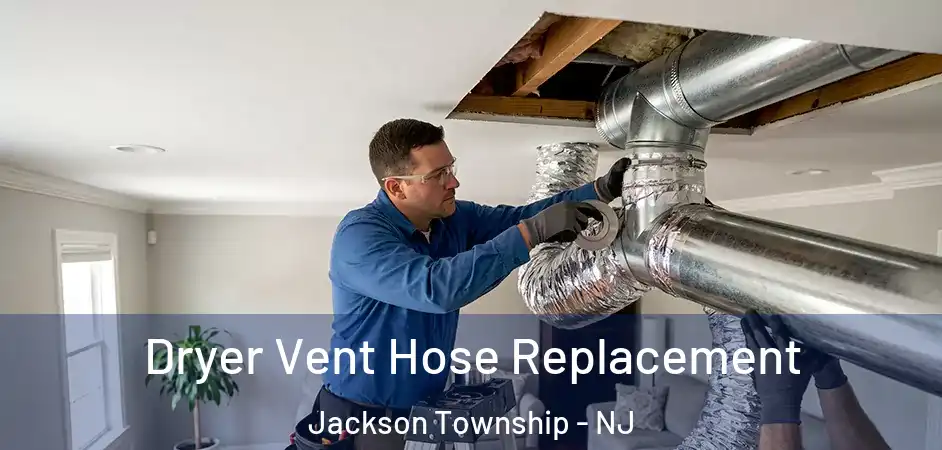 Dryer Vent Hose Replacement Jackson Township - NJ