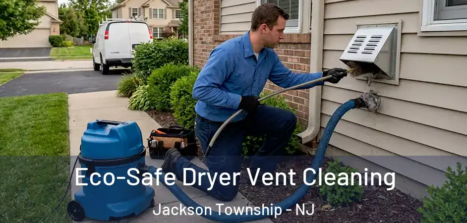  Eco-Safe Dryer Vent Cleaning Jackson Township - NJ