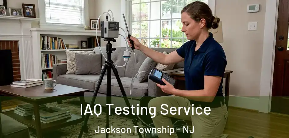 IAQ Testing Service Jackson Township - NJ