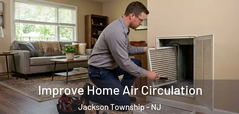  Improve Home Air Circulation Jackson Township - NJ