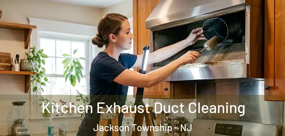Kitchen Exhaust Duct Cleaning Jackson Township - NJ