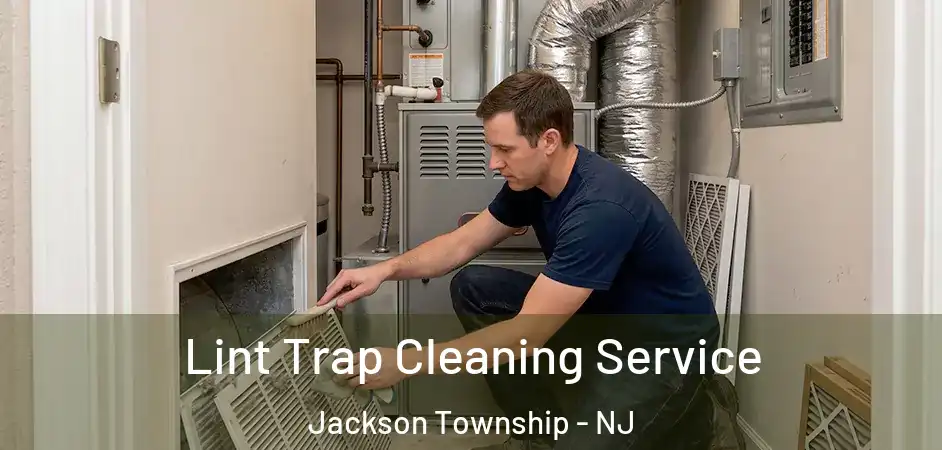 Lint Trap Cleaning Service Jackson Township - NJ