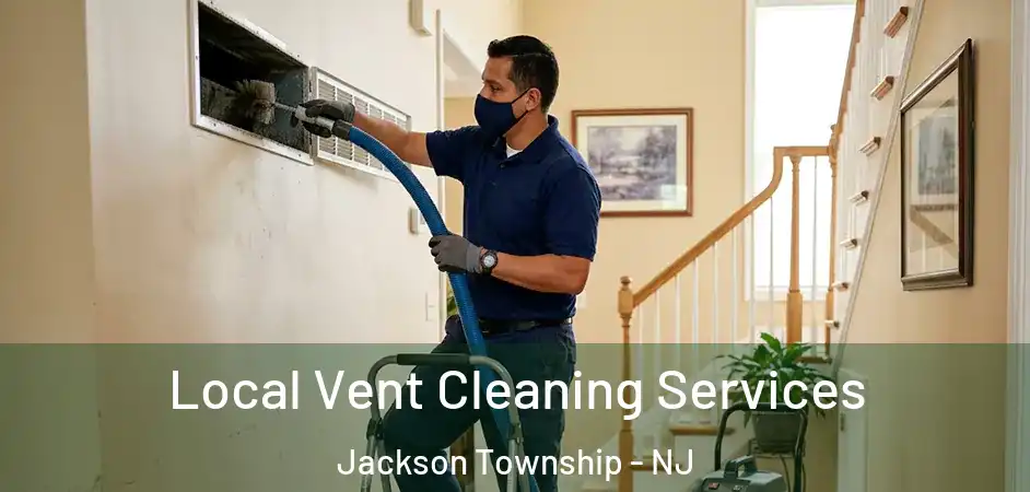 Local Vent Cleaning Services Jackson Township - NJ