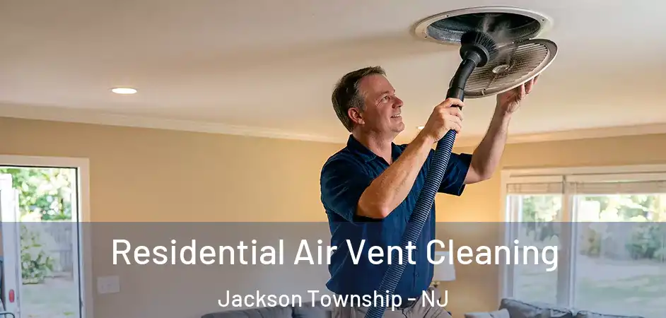 Residential Air Vent Cleaning Jackson Township - NJ