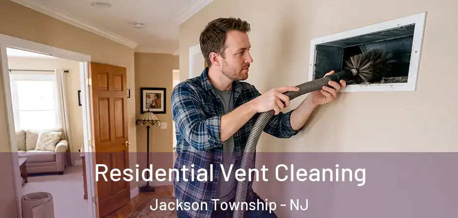  Residential Vent Cleaning Jackson Township - NJ