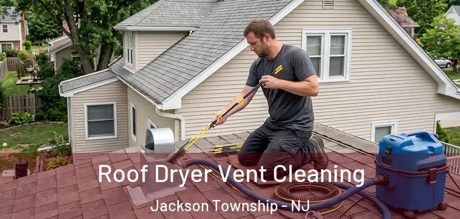  Roof Dryer Vent Cleaning Jackson Township - NJ